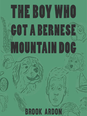 cover image of The Boy Who Got a Bernese Mountain Dog